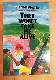 They Won't Take Me Alive (Claribel Alegria)