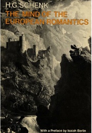 Mind of the European Romantics: An Essay in Cultural History (Hans Georg Schenk)