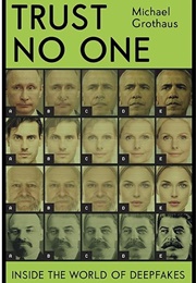 Trust No One: Inside the World of Deepfakes (Michael Grothaus)
