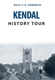 Kendal History Tour (Billy F. K. Howorth)