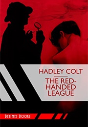 The Red-Handed League (Hadley Colt)
