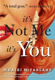 It's Not Me, It's You (Mhairi McFarlane)