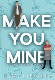 Make You Mine (E.M. Lindsey)