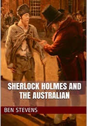 Sherlock Holmes & the Australian (Ben Stevens)