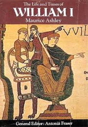 The Life and Times of William I (Maurice Ashley)