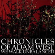 Chronicles of Adam West - We Walk Unbalanced (2007)