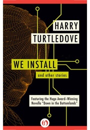 We Install and Othe Stories (Harry Turtledove)