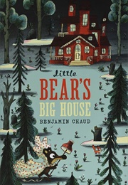Little Bear's Big House (Benjamin Chaud)