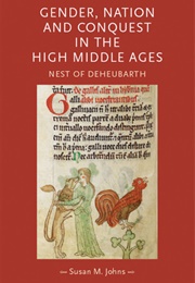 Gender, Nation and Conquest in the High Middle Ages: Nest of Deheubarth (Susan M. Johns)