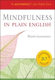 Mindfulness in Plain English (Bhante Henepola Gunaratana)