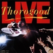Live - George Thorogood & the Destroyers