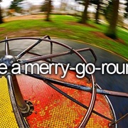 Ride a Merry Go Round