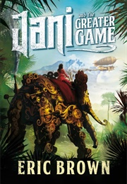 Jani and the Greater Game (Eric Brown)
