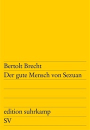 Der Gute Mensch Von Sezuan / the Good Person of Szechwan (Bertolt Brecht)