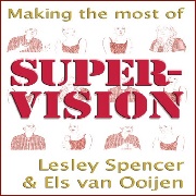 Making the Most of Supervision (Lesley Spencer and Els Van Ooijen)
