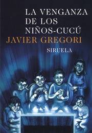 La Venganza De Los Niños Cucu (Javier Gregori)
