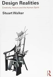 Design Realities: Creativity, Nature and the Human Spirit (Stuart Walker)