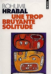Une Trop Bruyante Solitude (Hrabal Bohumil)