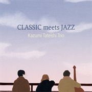 Kazumi Tateishi Trio - CLASSIC Meets JAZZ