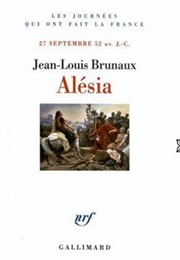 Alésia, La Fin De L'ancienne Gaule (Jean-Louis Brunaux)