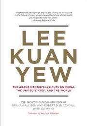 Lee Kuan Yew: The Grand Master's Insights on China, the United States, and the World (Graham Allison)