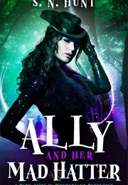 Ally and Her Mad Hatter (SN Hunt)