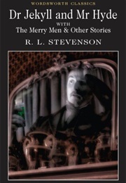 Dr. Jekyll and Mr. Hyde With the Merry Men & Other Stories (Robert Louis Stevenson)