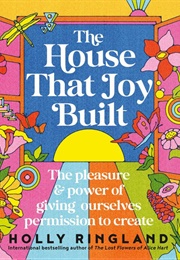 The House That Joy Built (Holly Ringland)