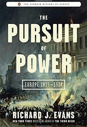 The Pursuit of Power: Europe 1815-1914 (Richard J. Evans)