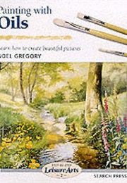 Painting With Oils (Noel Gregory)