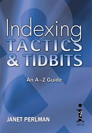Indexing Tactics and Tidbits (Janet Perlman)