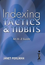 Indexing Tactics and Tidbits (Janet Perlman)