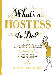 What's a Hostess to Do? (Susan Spungen)