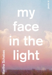 My Face in the Light (Martha Schabas)