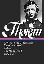 Henry David Thoreau: A Week, Walden, the Maine Woods, Cape Cod (Henry David Thoreau)