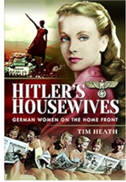 Hitler's Housewives (Tim Heath)