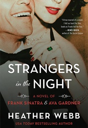 Strangers in the Night: A Novel of Frank Sinatra and Ava Gardner (Heather Webb)
