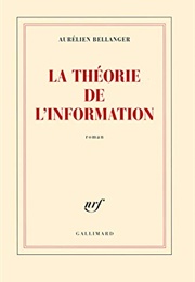 La Théorie De L'information (Aurélien Bellanger)