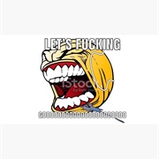Lets Fucking Goooo
