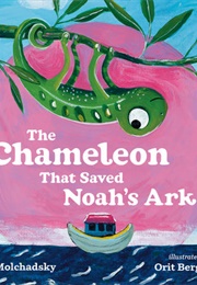 The Chameleon That Saved Noah's Ark (Yael Molchadsky)