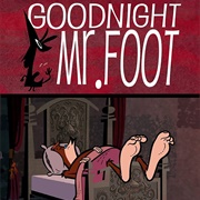Goodnight Mr. Foot