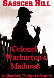 Colonel Warburton's Madness (Sasscer Hill)