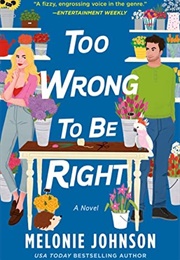 Too Wrong to Be Right (Melonie Johnson)