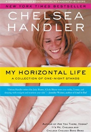 My Horizontal Life: A Collection of One-Night Stands (Chelsea Handler)