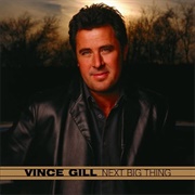 Next Big Thing - Vince Gill