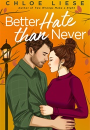 Better Hate Than Never (Chloe Liese)