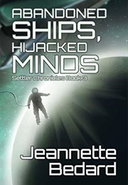 Abandoned Ships, Hijacked Minds (Jeannette Bedard)
