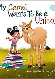 My Camel Wants to Be a Unicorn (Julia Inserro)
