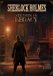 Sherlock Holmes: Studies in Legacy (Luke Benjamen Kuhns)