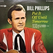 Put It off Until Tomorrow - Bill Phillips